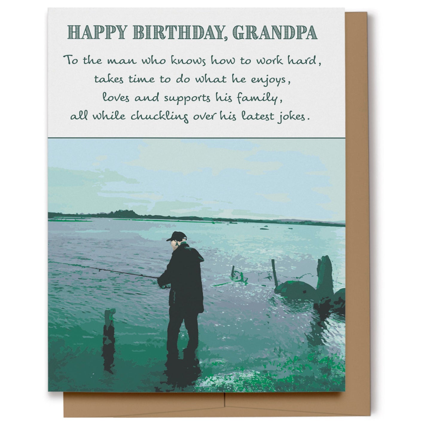 Happy Birthday, Grandpa with an image of Grandpa fishing on the river, which reads, "To the man who knows how to work hard, takes time to do what he enjoys, loves and supports his family, all while chuckling over his latest jokes."